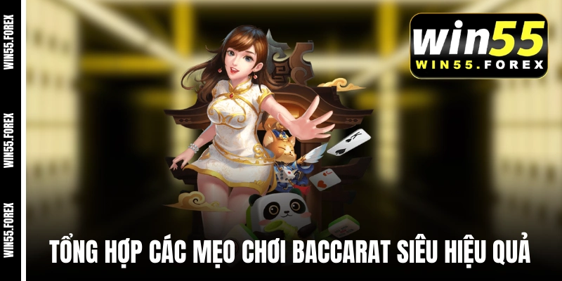 Tổng hợp các mẹo chơi Baccarat WIN55 siêu hiệu quả