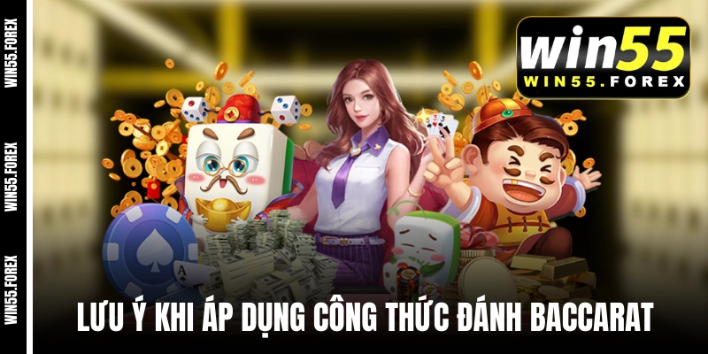 Những lưu ý khi áp dụng công thức đánh bài Baccarat