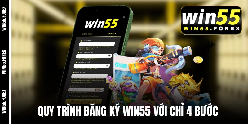Quy trình đăng ký WIN55 với chỉ 4 bước
