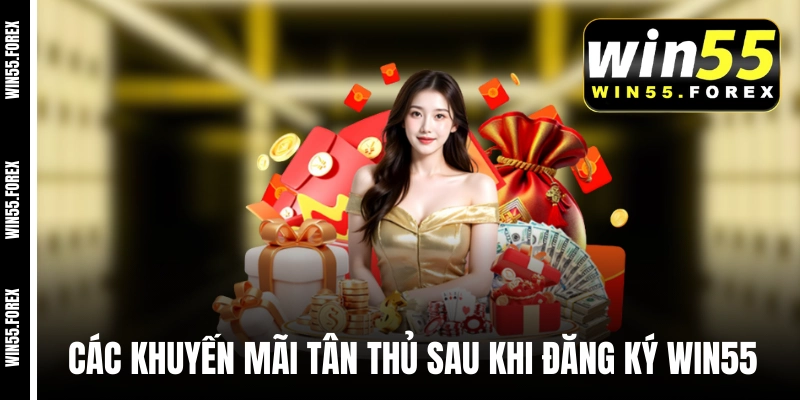 Các khuyến mãi tân thủ sau khi đăng ký WIN55