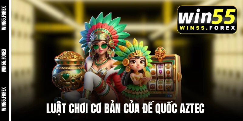 Luật chơi cơ bản của Đế Quốc Aztec