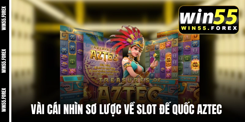 Vài cái nhìn sơ lược về slot Đế Quốc Aztec