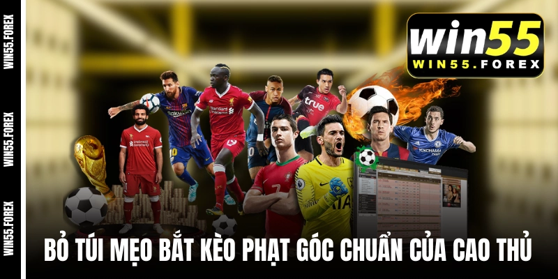 Bỏ túi các mẹo bắt kèo phạt góc chuẩn của cao thủ