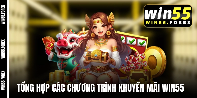 Tổng hợp các chương trình khuyến mãi WIN55 2025