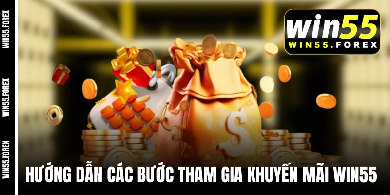 Hướng dẫn các bước tham gia khuyến mãi WIN55