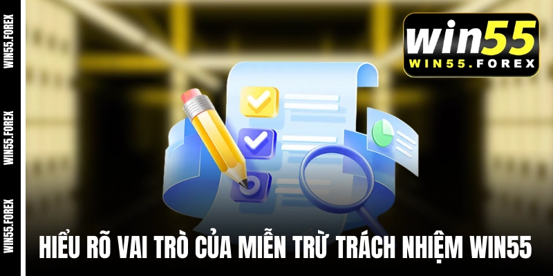 Hiểu rõ vai trò của miễn trừ trách nhiệm WIN55