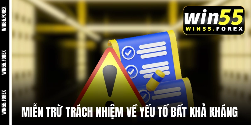 Miễn trừ trách nhiệm WIN55 về yếu tố bất khả kháng