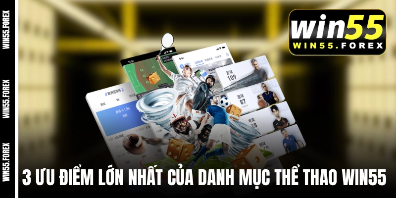 3 ưu điểm lớn nhất của danh mục thể thao WIN55 