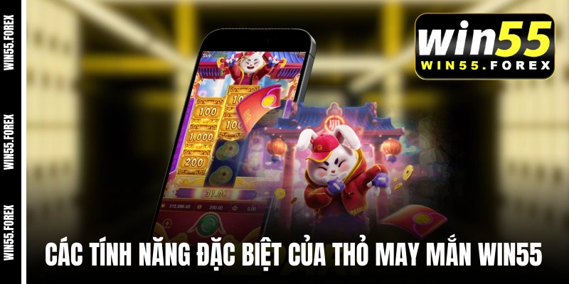 Các tính năng đặc biệt của Thỏ May Mắn WIN55