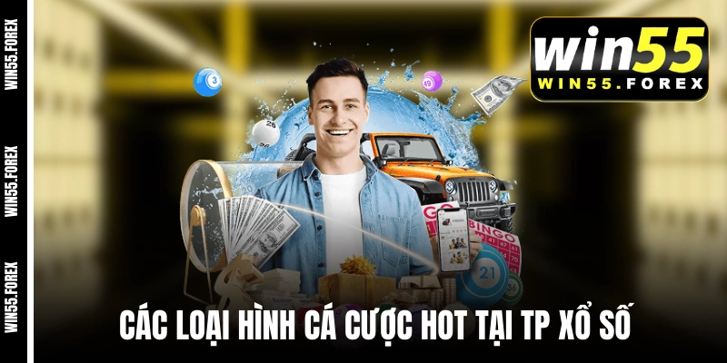 Các loại hình cá cược hot tại TP xổ số