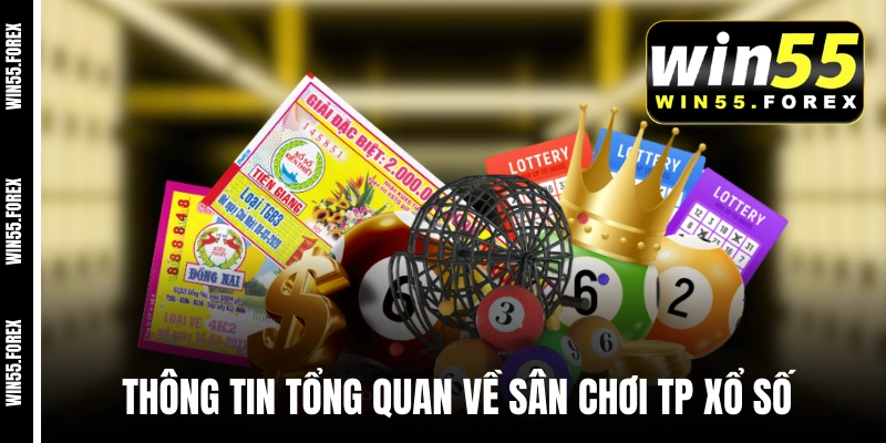 Thông tin tổng quan về sân chơi TP xổ số