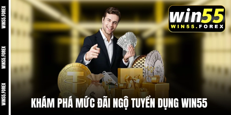 Khám phá mức đãi ngộ tuyển dụng WIN55
