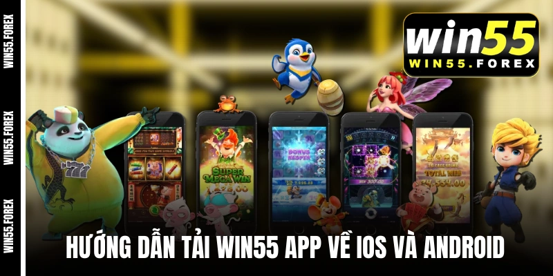 Hướng dẫn tải WIN55 app về iOS và Android