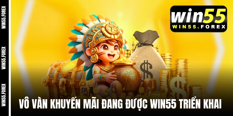 Vô vàn khuyến mãi đang được WIN55 triển khai