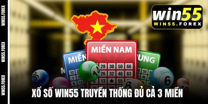 Xổ số WIN55 truyền thống đủ cả 3 miền
